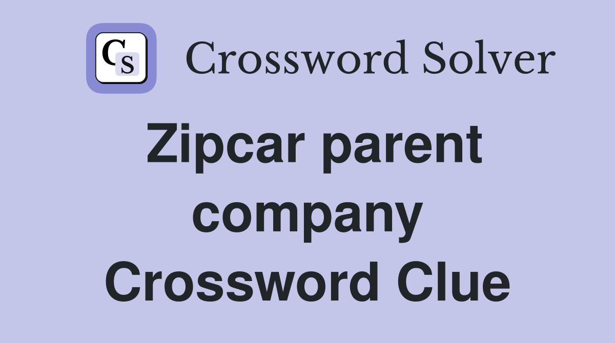 Zipcar parent company Crossword Clue