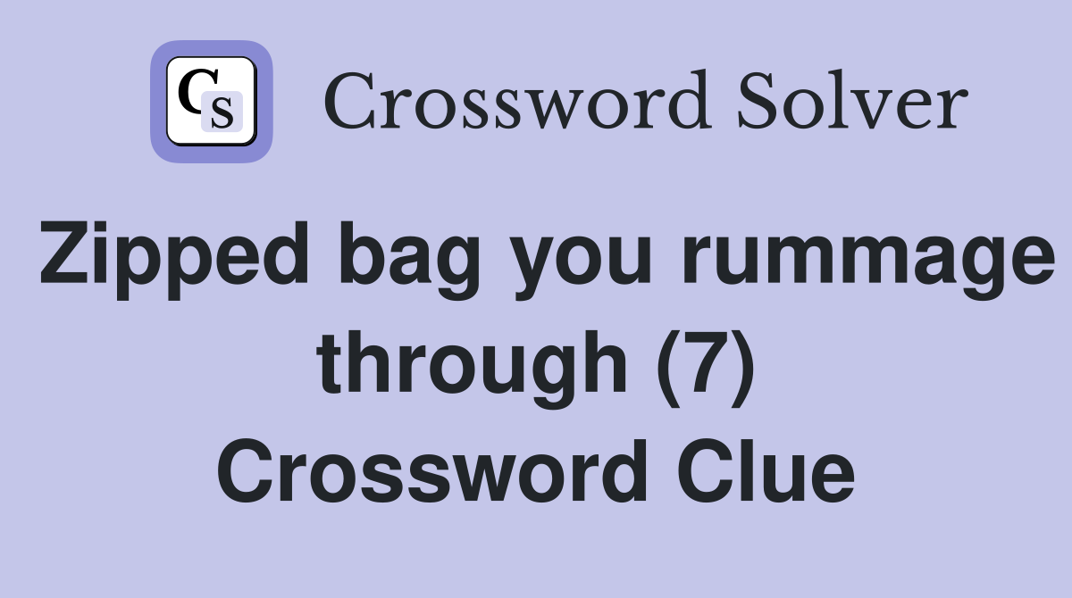 Zipped bag you rummage through (7) Crossword Clue