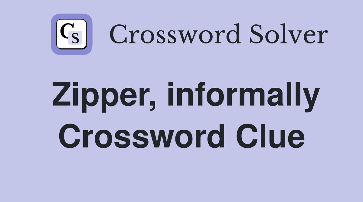 Zipper, informally Crossword Clue