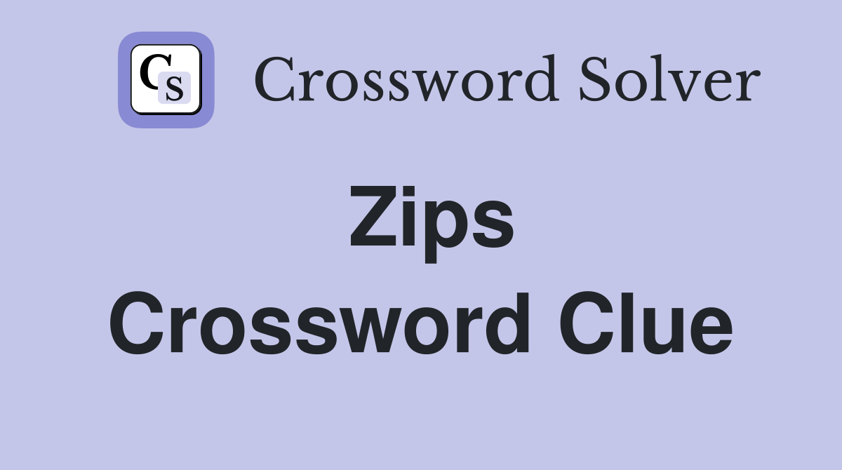 Zips Crossword Clue