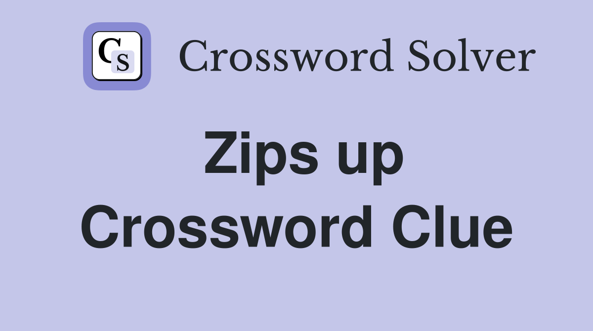 Zips up Crossword Clue