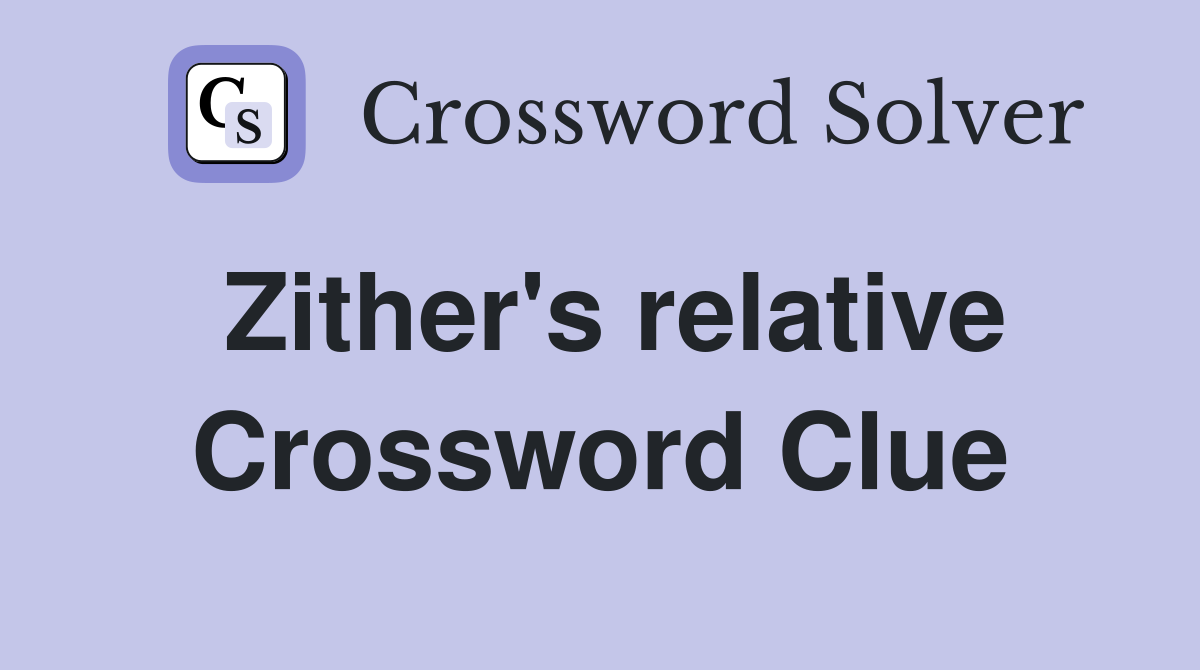 Zither's relative Crossword Clue