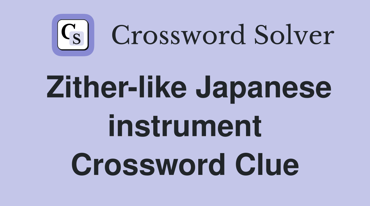 Zither-like Japanese instrument Crossword Clue