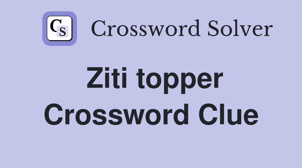 Ziti topper Crossword Clue
