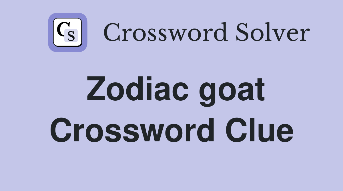 Zodiac goat Crossword Clue