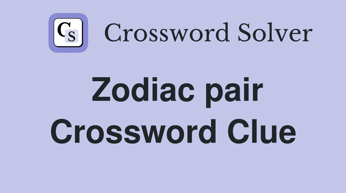 Zodiac pair Crossword Clue