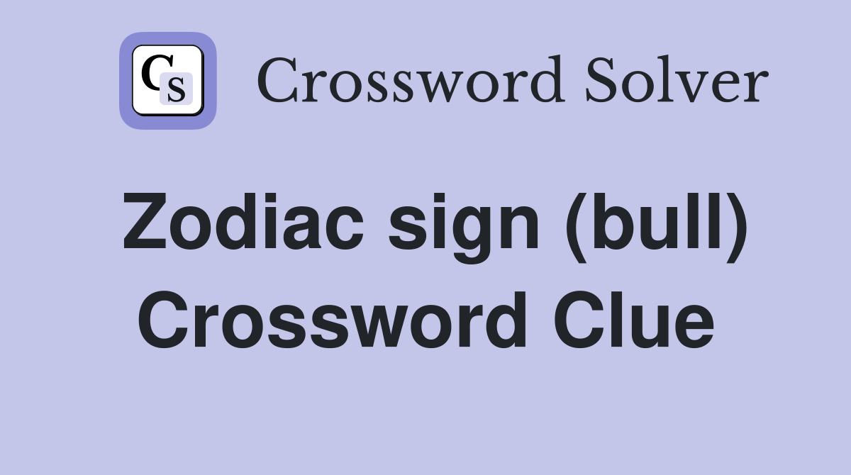 Zodiac sign (bull) Crossword Clue