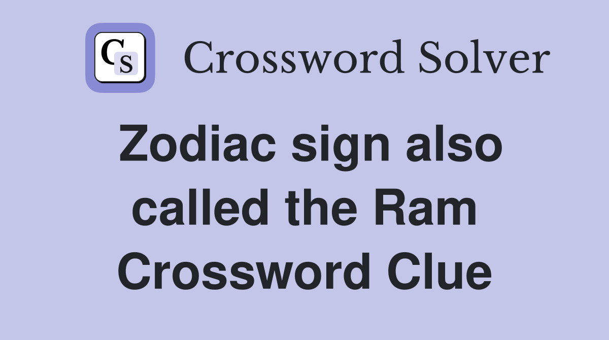 Zodiac sign also called the Ram Crossword Clue