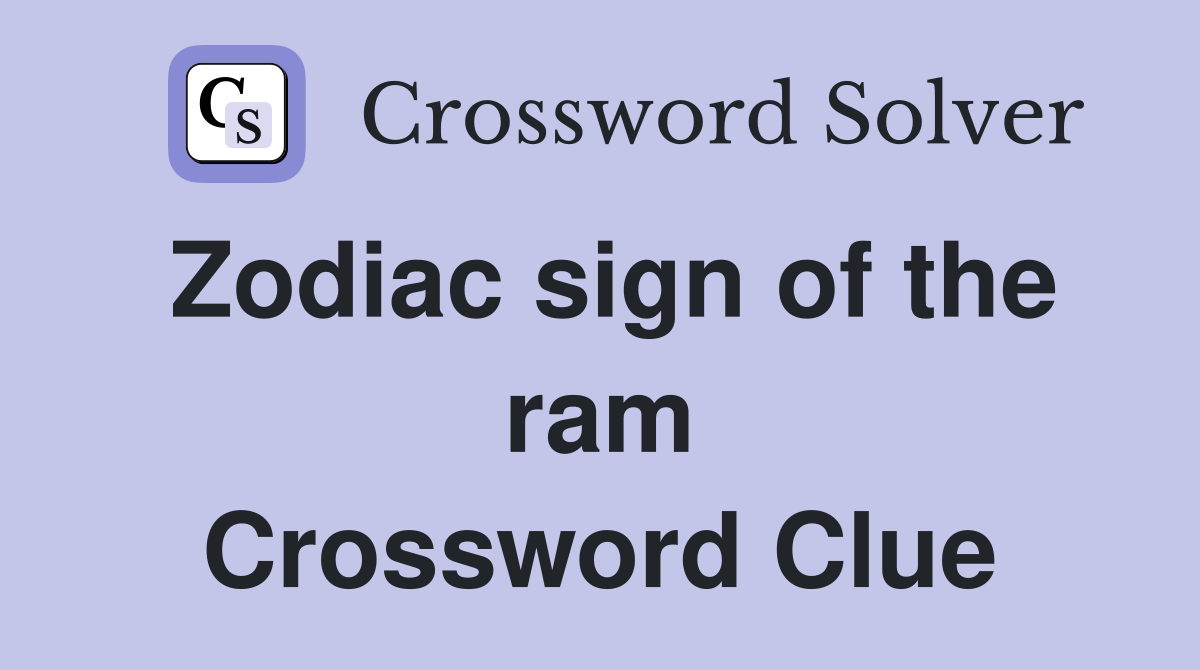 Zodiac sign of the ram Crossword Clue