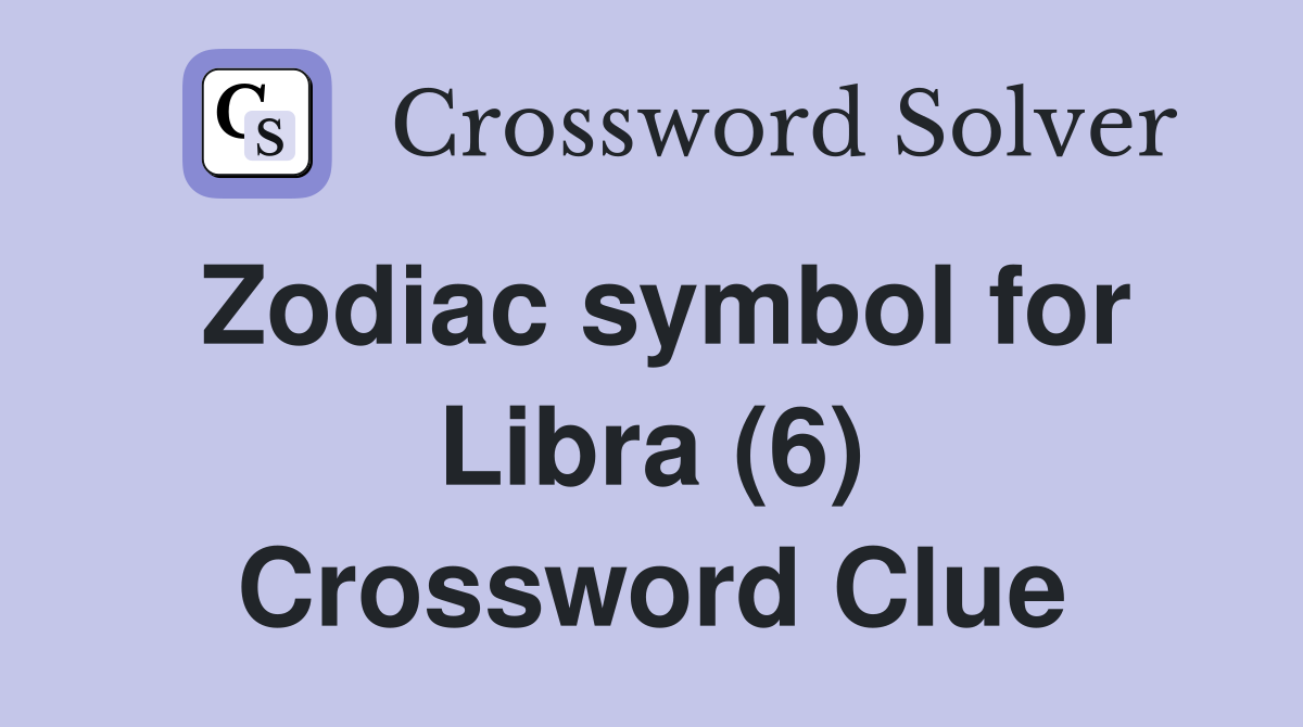 Zodiac symbol for Libra (6) Crossword Clue