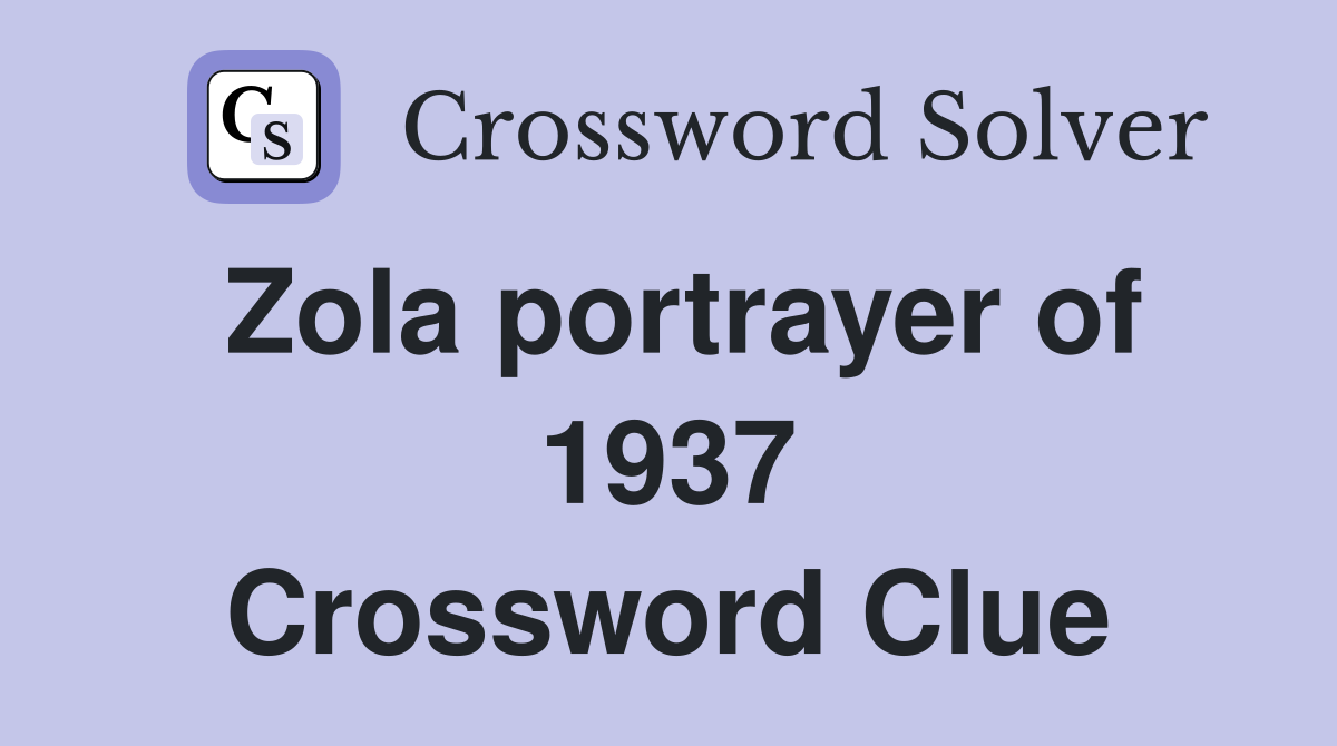 Zola portrayer of 1937 Crossword Clue