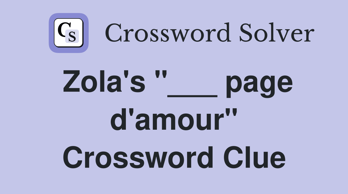 Zola's "___ page d'amour" Crossword Clue