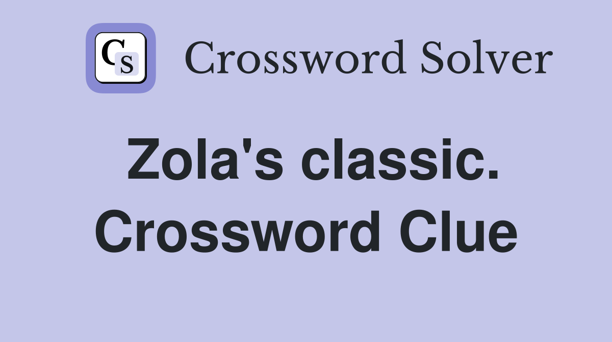 Zola's classic. Crossword Clue