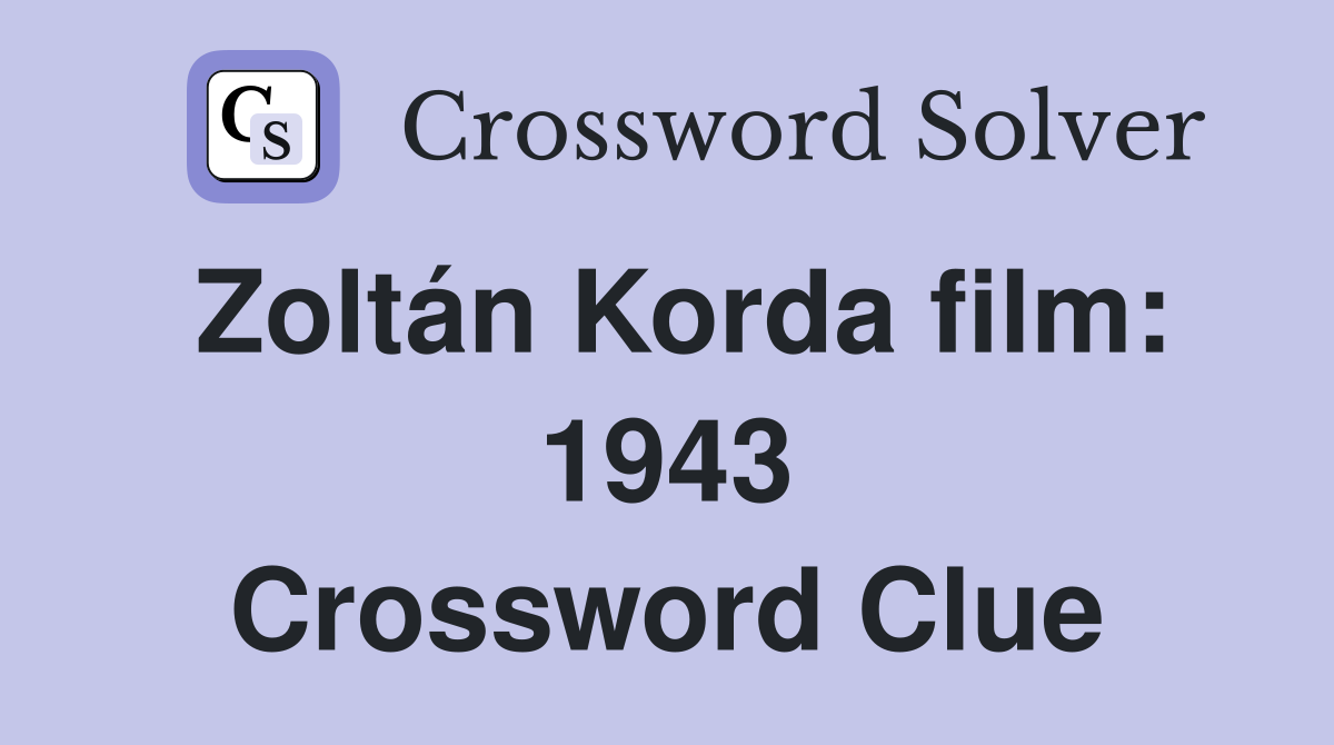Zoltán Korda film: 1943 Crossword Clue