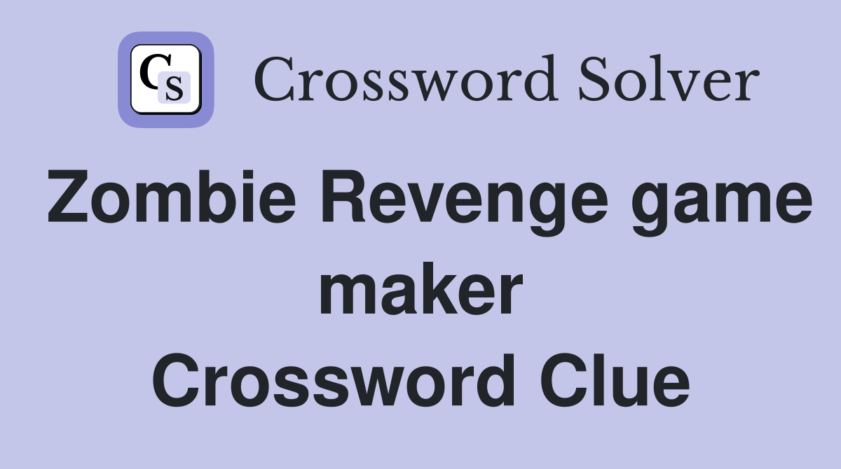 Zombie Revenge game maker Crossword Clue