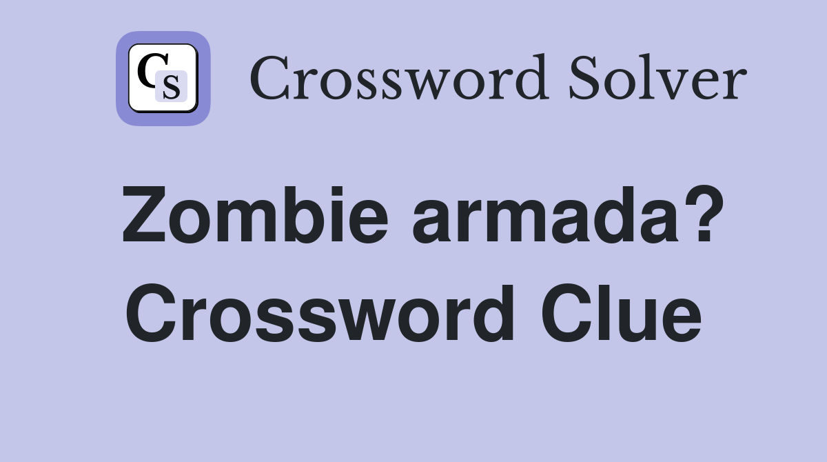 Zombie armada? Crossword Clue