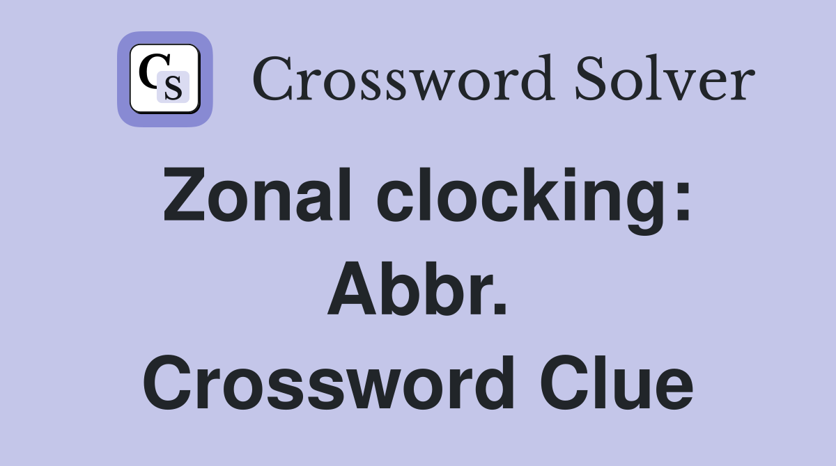 Zonal clocking: Abbr. Crossword Clue
