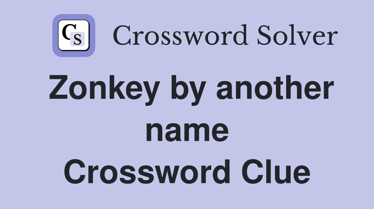 Zonkey by another name Crossword Clue
