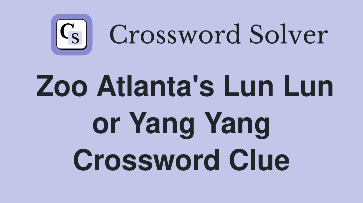 Zoo Atlanta's Lun Lun or Yang Yang Crossword Clue