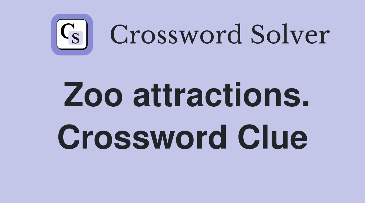 Zoo attractions. Crossword Clue