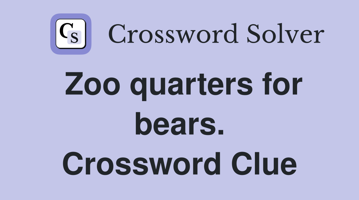 Zoo quarters for bears. Crossword Clue