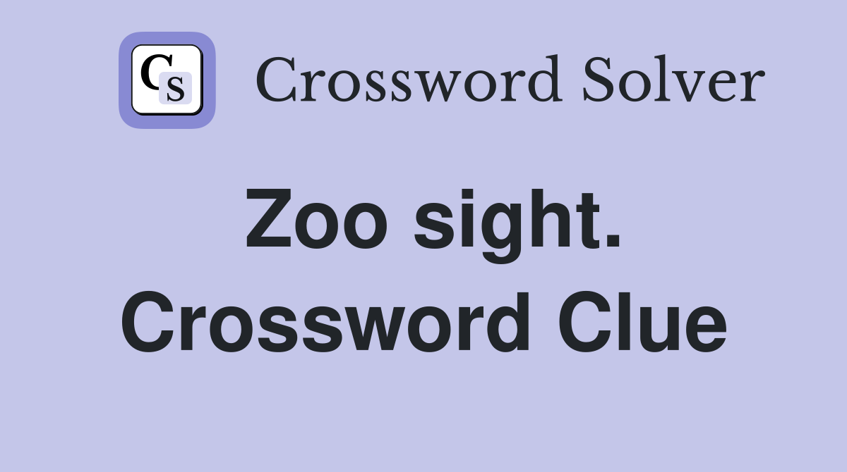 Zoo sight. Crossword Clue