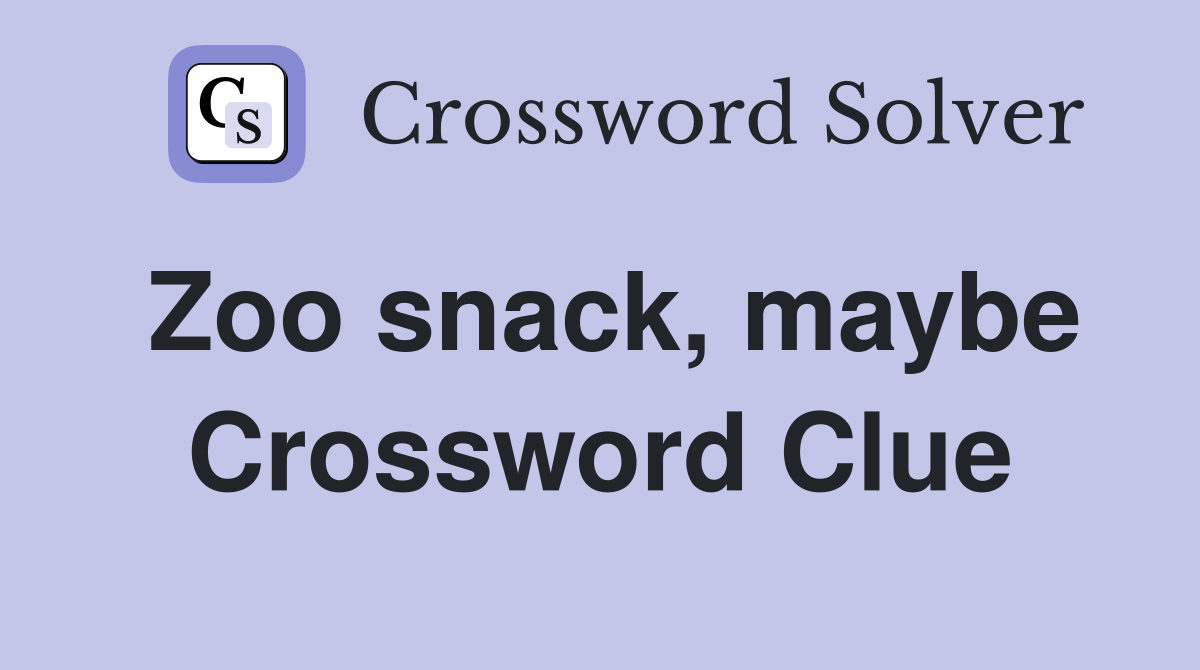 Zoo snack, maybe Crossword Clue