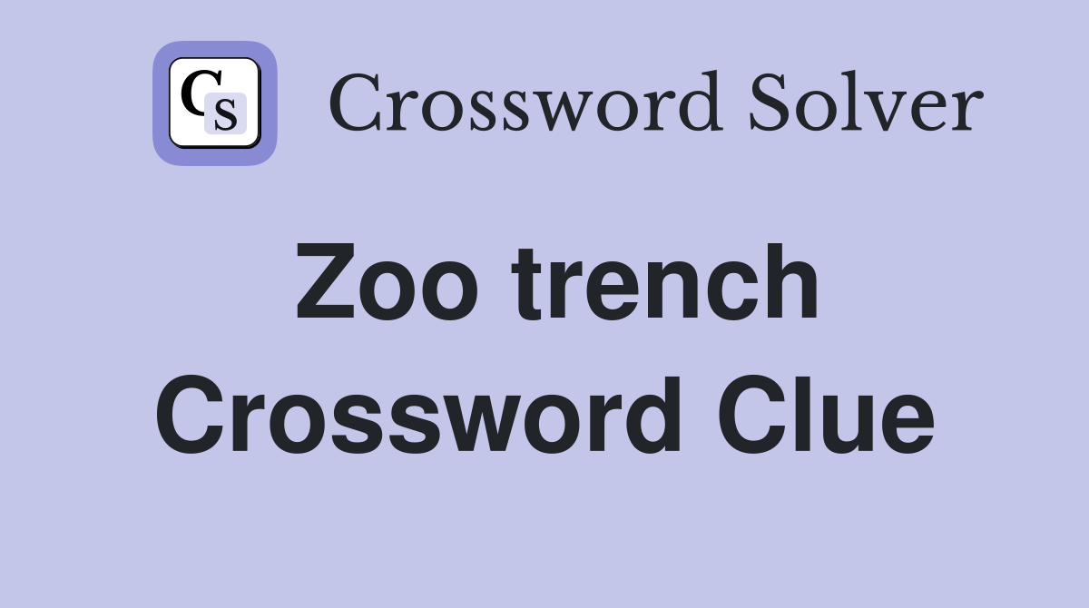 Zoo trench Crossword Clue