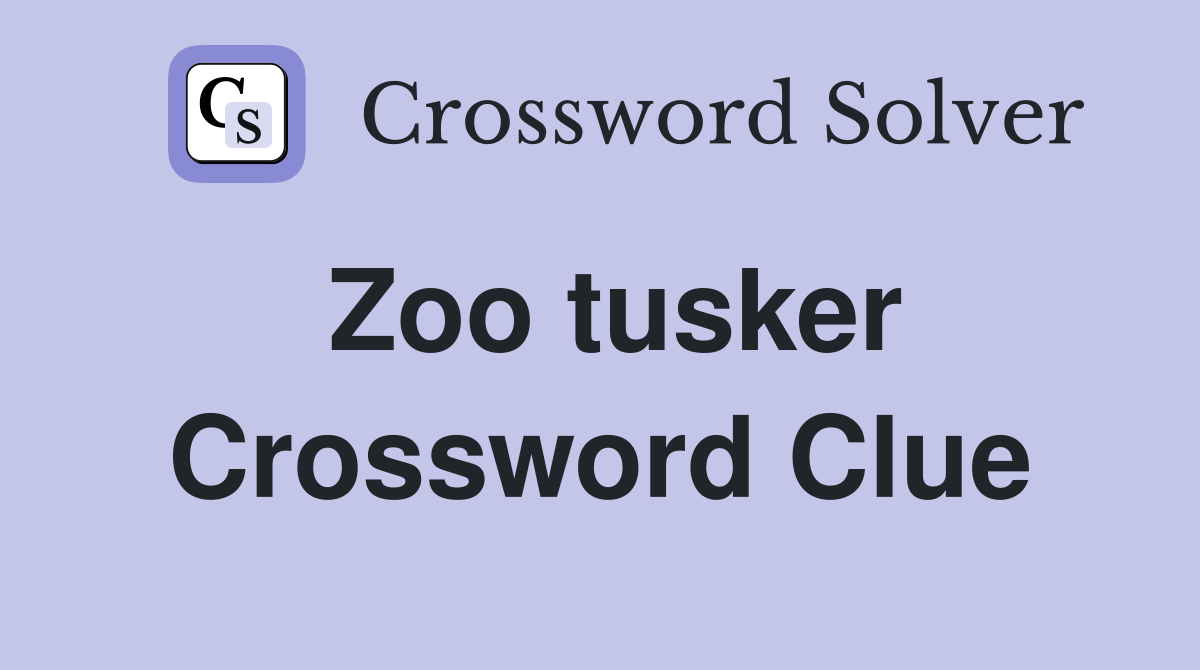 Zoo tusker Crossword Clue