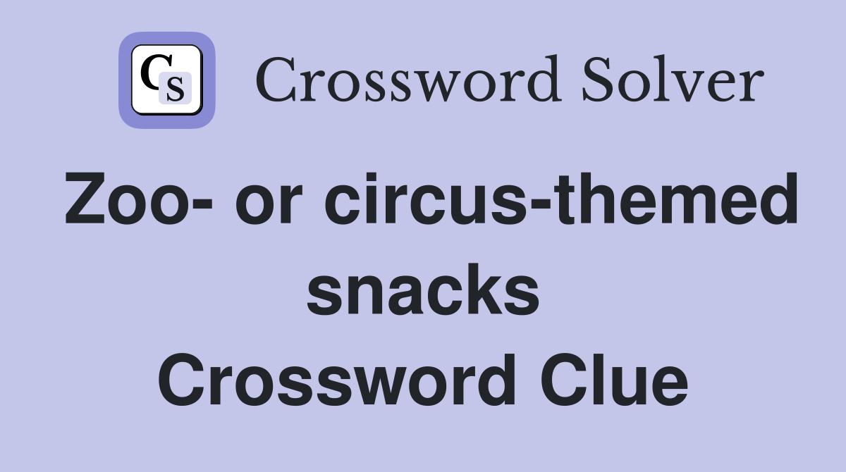 Zoo- or circus-themed snacks Crossword Clue