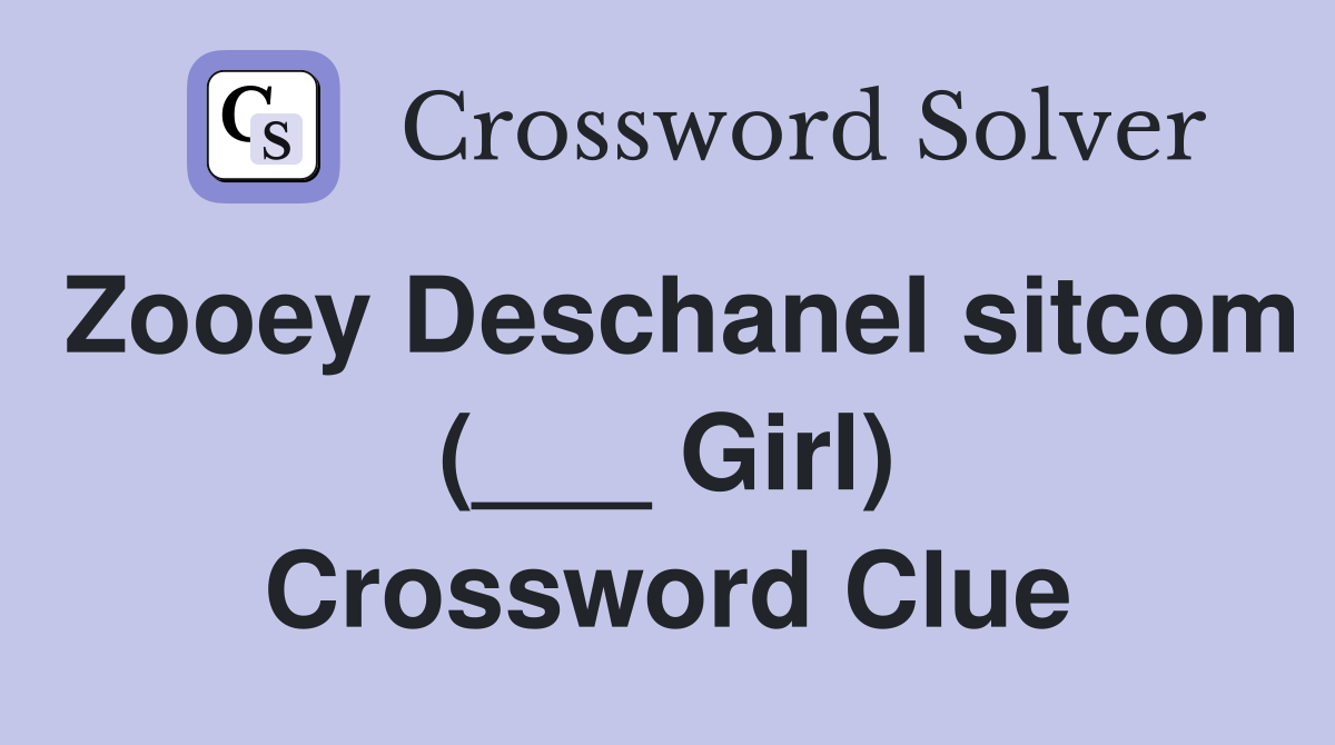 Zooey Deschanel sitcom (___ Girl) Crossword Clue