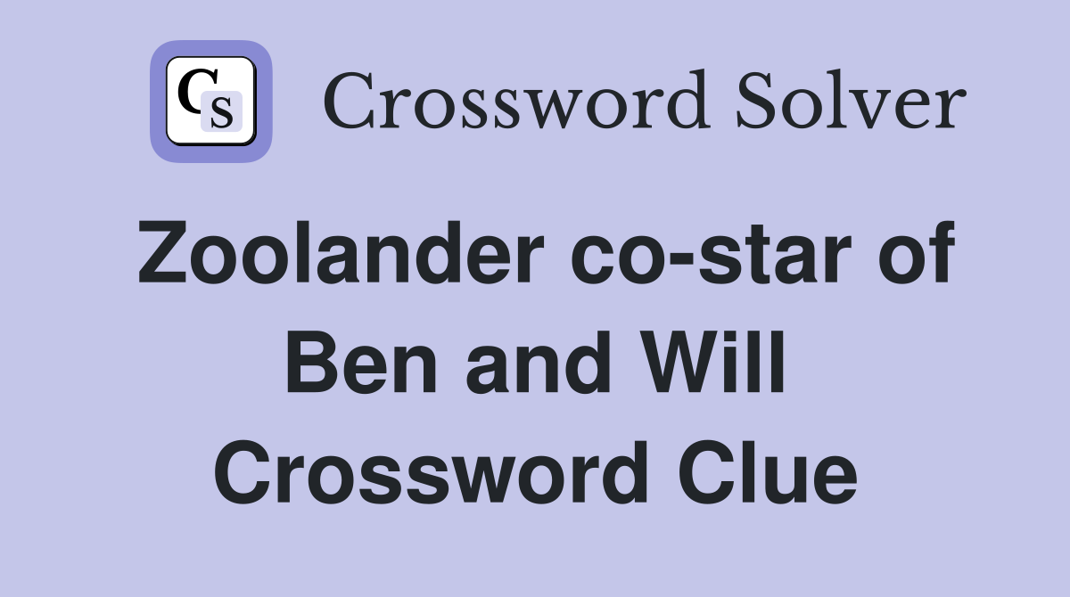Zoolander co-star of Ben and Will Crossword Clue