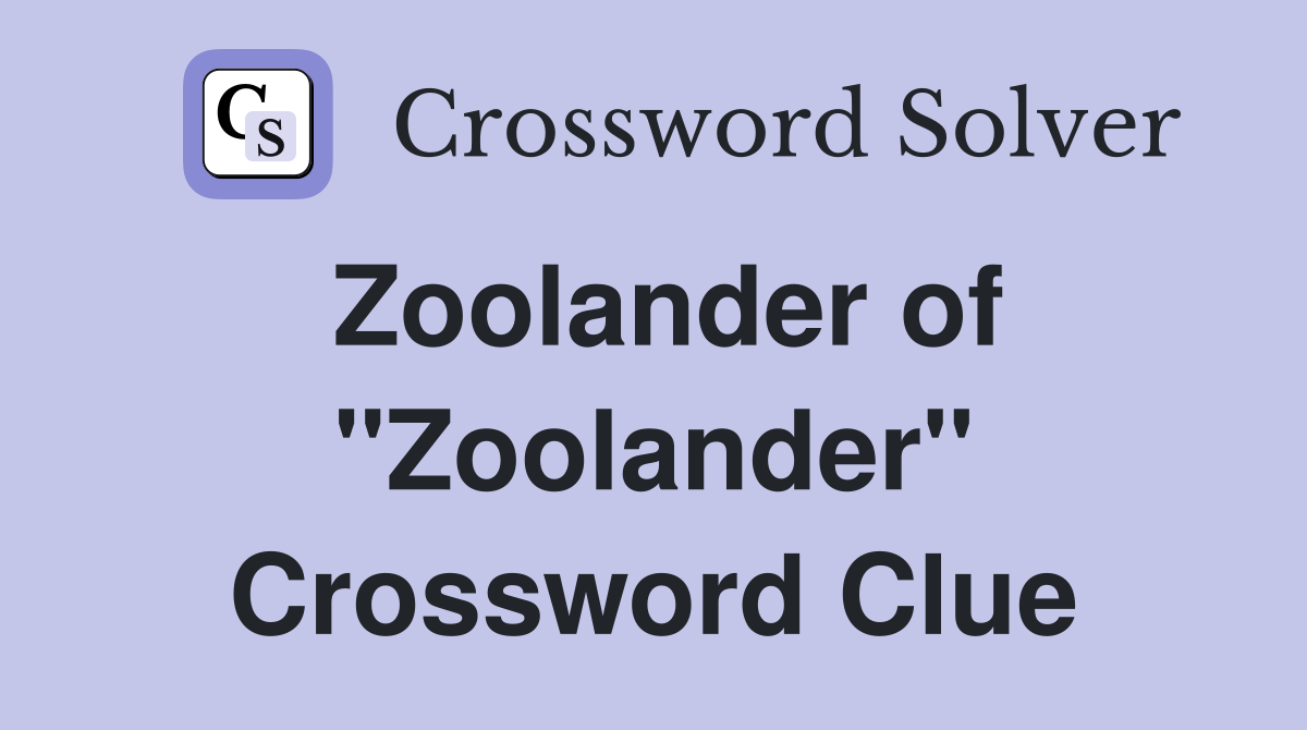 Zoolander of "Zoolander" Crossword Clue