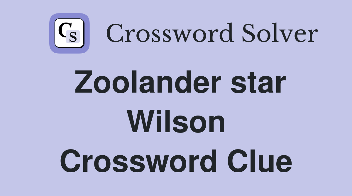 Zoolander star Wilson Crossword Clue