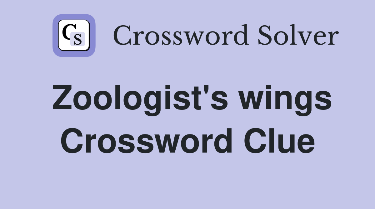 Zoologist's wings Crossword Clue