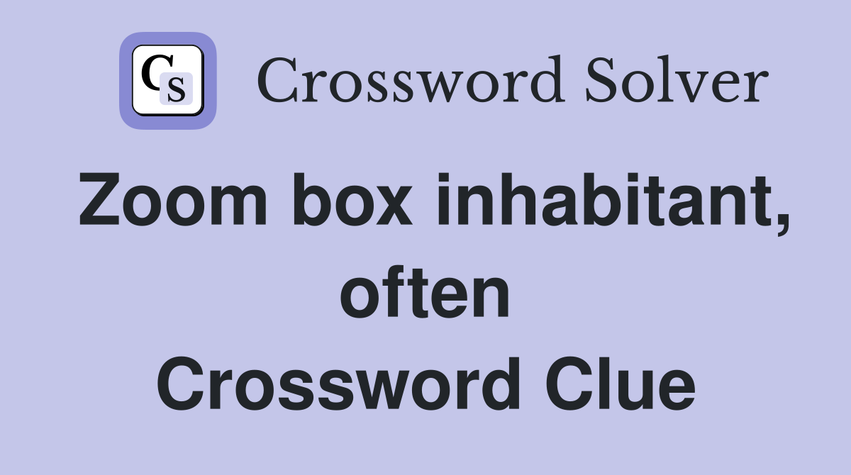 Zoom box inhabitant, often Crossword Clue
