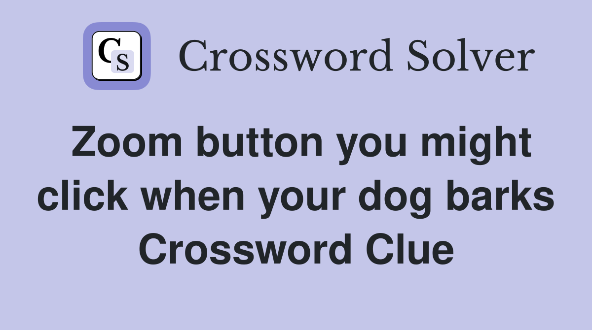 Zoom button you might click when your dog barks Crossword Clue