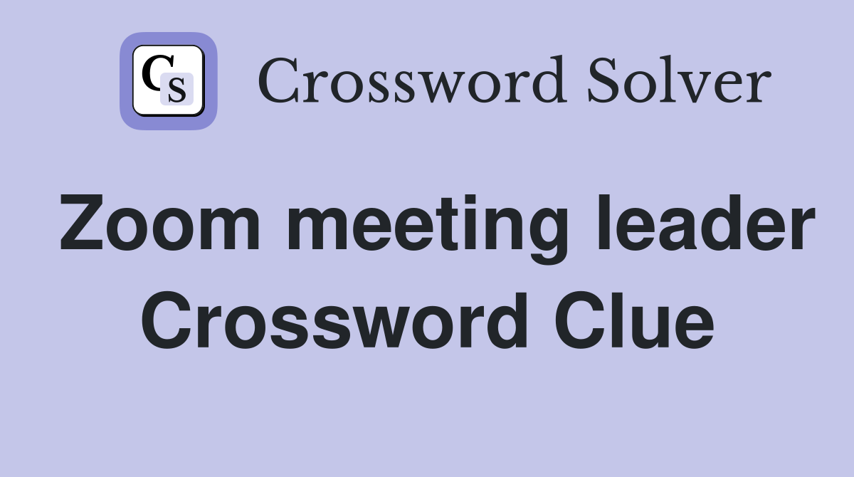 Zoom meeting leader Crossword Clue