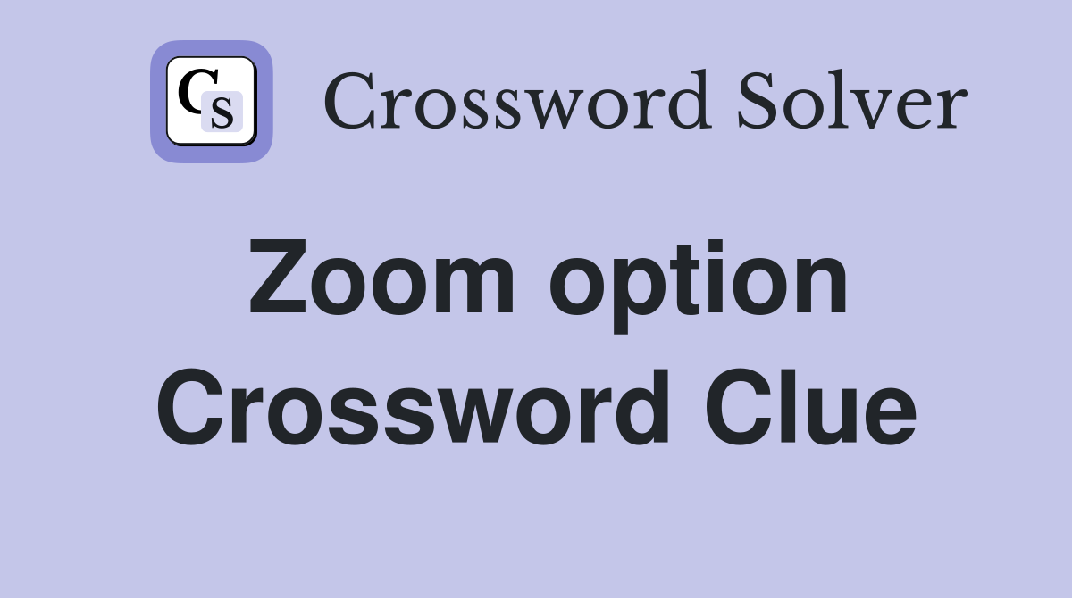 Zoom option Crossword Clue