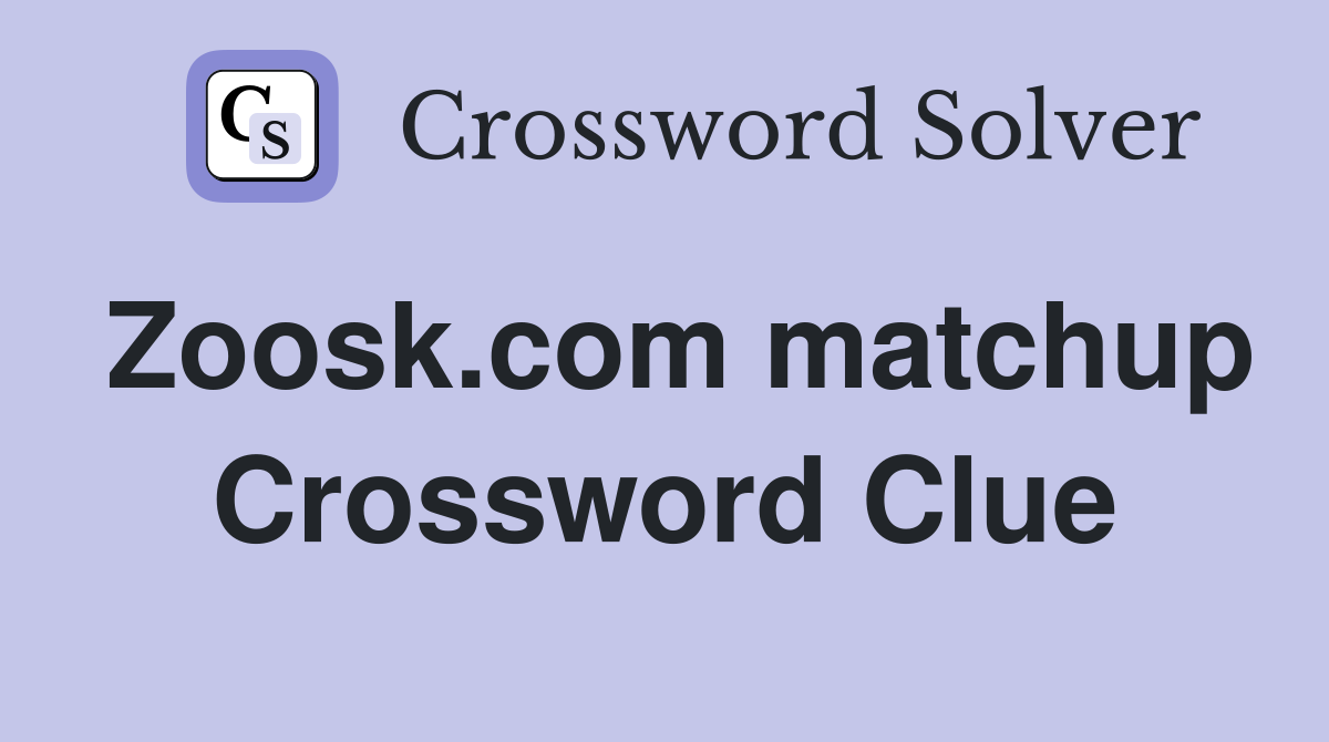 Zoosk.com matchup Crossword Clue