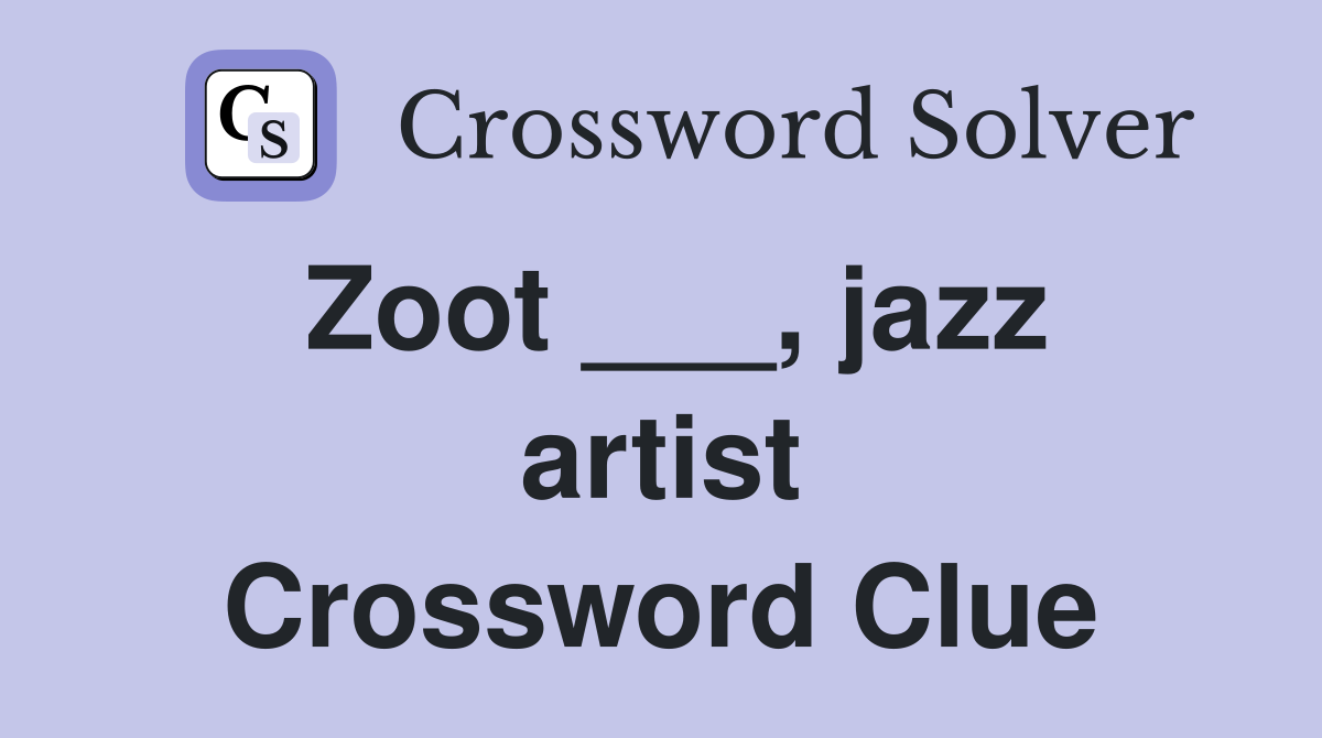 Zoot ___, jazz artist Crossword Clue