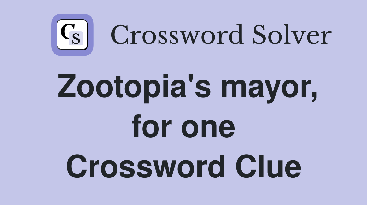Zootopia's mayor, for one Crossword Clue