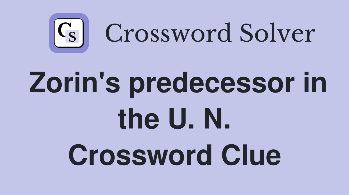 Zorin's predecessor in the U. N. Crossword Clue