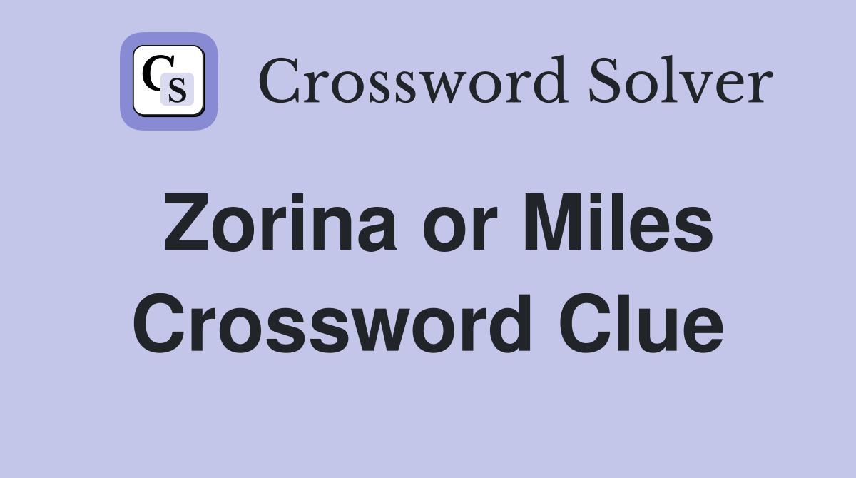 Zorina or Miles Crossword Clue