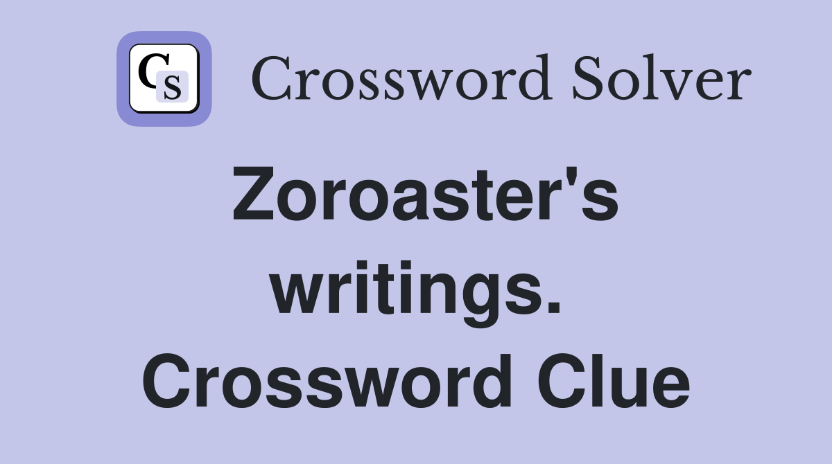 Zoroaster's writings. Crossword Clue