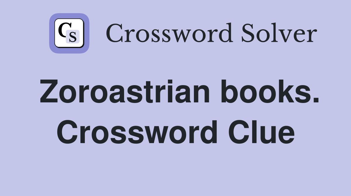 Zoroastrian books. Crossword Clue