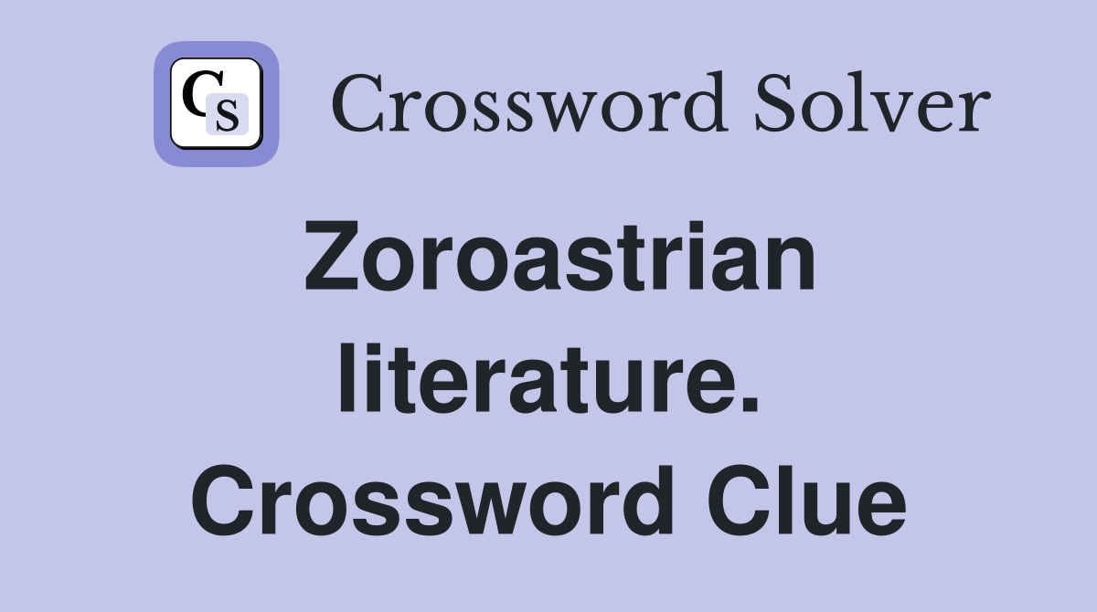 Zoroastrian literature. Crossword Clue