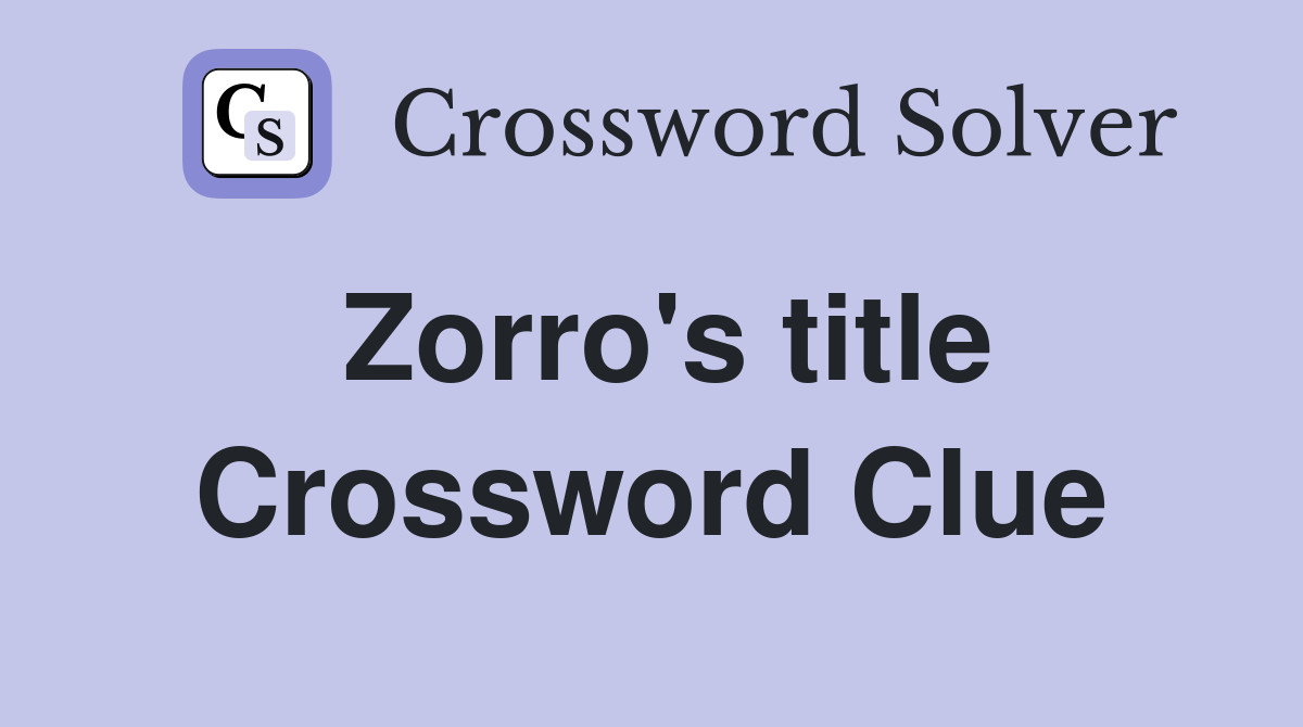 Zorro's title Crossword Clue