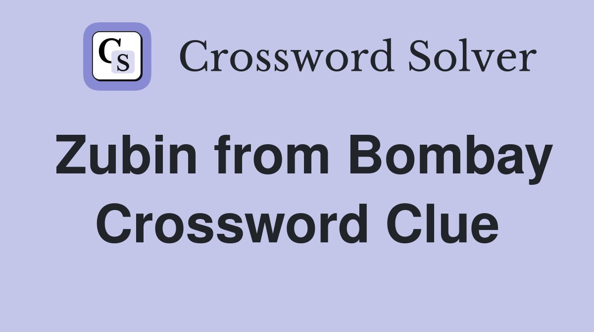 Zubin from Bombay Crossword Clue