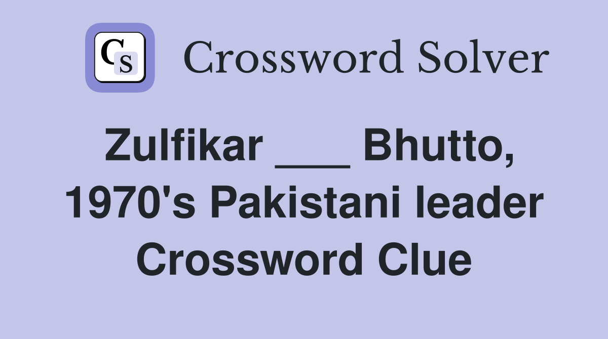 Zulfikar ___ Bhutto, 1970's Pakistani leader Crossword Clue